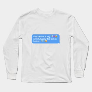 confidence is key unfortunately this lock is broken Long Sleeve T-Shirt